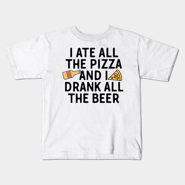 I Ate All The Pizza Drank All The Beer Kids T-Shirt by theoddstreet